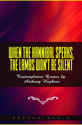 Sreechinth C When The Hannibal Speaks, The Lambs Wont Be Silent: Contemplative Quotes by Anthony Hopkins