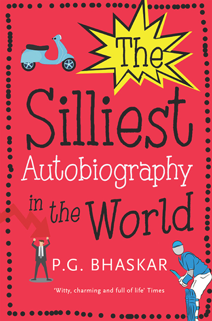 The Silliest Autobiography in the World P G Bhaskar HarperCollins - photo 1