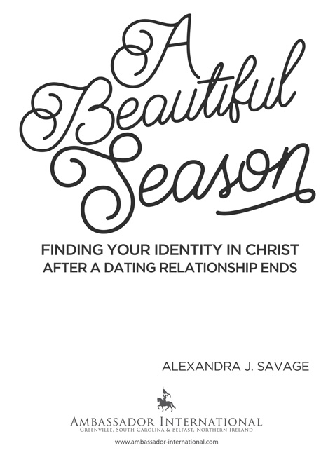 TABLE OF CONTENTS A Beautiful Season Finding your Identity in Christ after a - photo 3