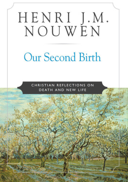 Henri J. M. Nouwen - Our Second Birth: Christian Reflections on Death and New Life