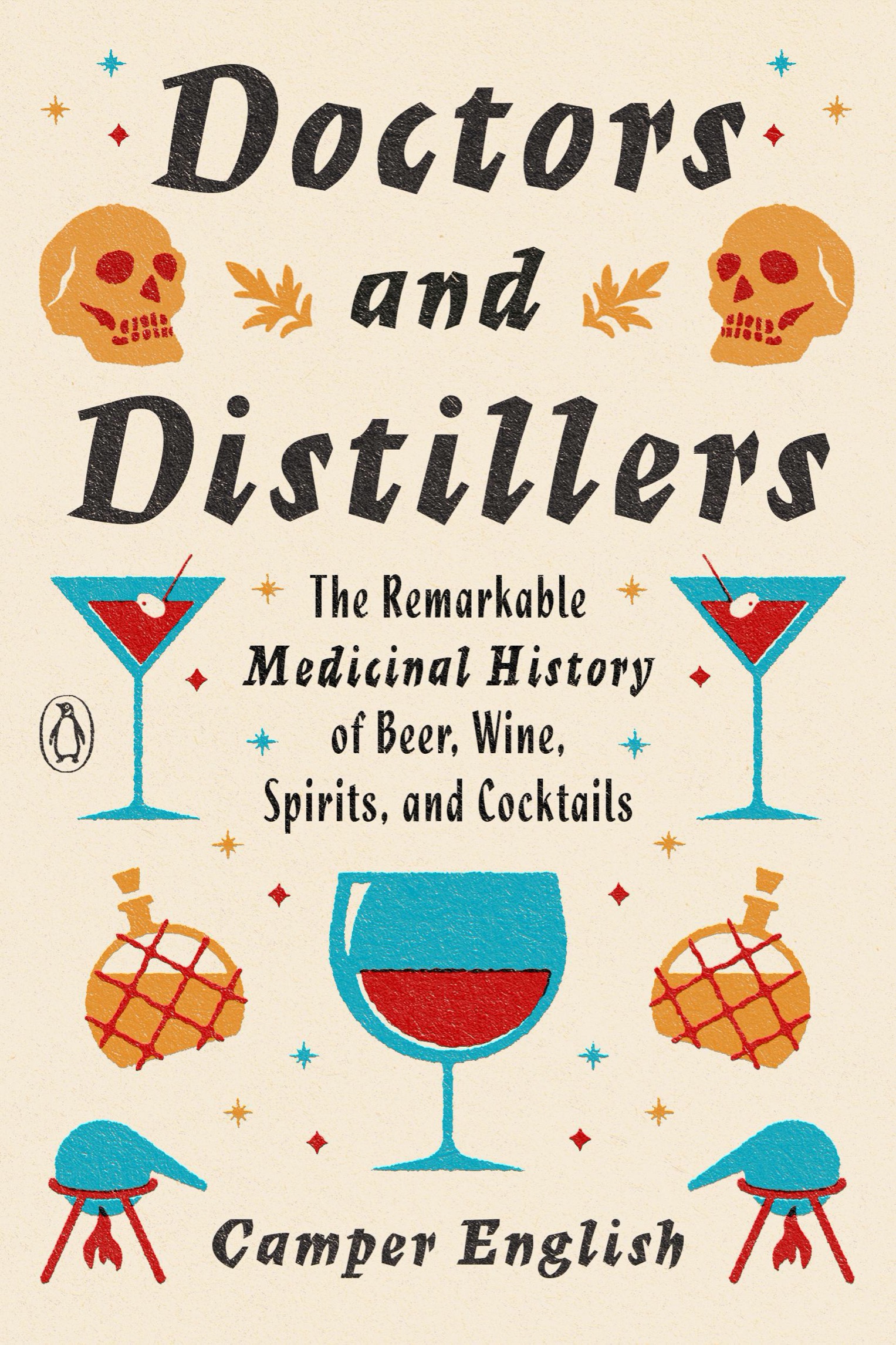 PRAISE FOR DOCTORS AND DISTILLERS At last a definitive guide to the medicinal - photo 1