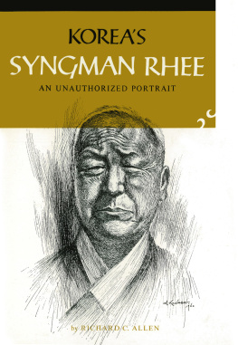 Richard C. Allen - Koreas Syngman Rhee: An Unauthorized Portrait