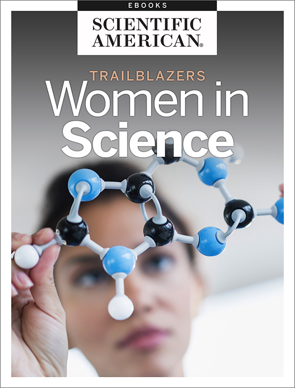 TRAILBLAZERS WOMEN IN SCIENCE From the Editors of Scientific American Cover - photo 1