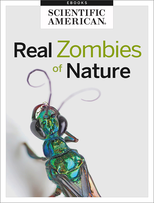 The Real Zombies of Nature From the Editors of Scientific American Cover Image - photo 1