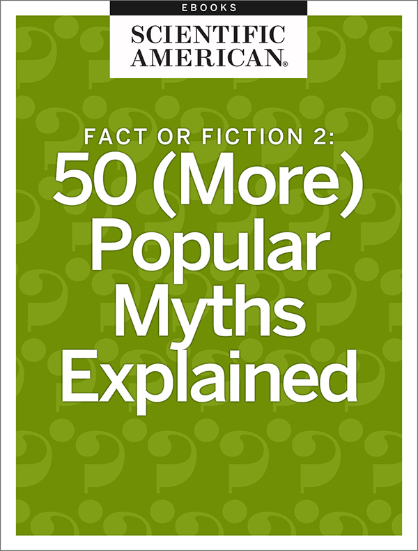 FACT OR FICTION 2 50 More Popular Myths Explained From the Editors of - photo 1