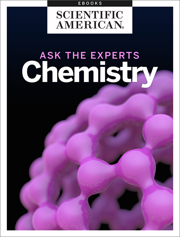 Ask the Experts Chemistry From the Editors of Scientific American Cover Image - photo 1