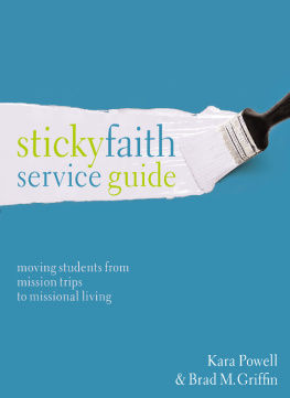 Kara Powell - Sticky Faith Service Guide: Moving Students from Mission Trips to Missional Living