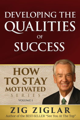 Zig Ziglar - Developing the Qualities of Success: How to Stay Motivated Volume I