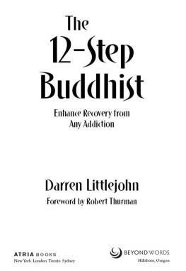 Darren Littlejohn - The 12-Step Buddhist: Enhance Recovery from Any Addiction