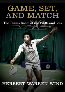 Herbert Warren Wind - Game, Set, and Match: The Tennis Boom of the 1960s and 70s