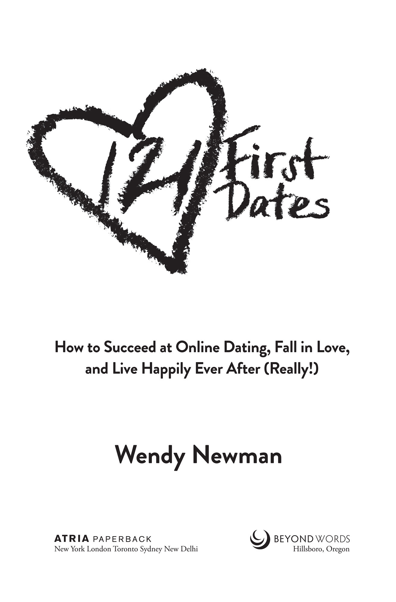 121 First Dates How to Succeed at Online Dating Fall in Love and Live Happily Ever After Really - image 2