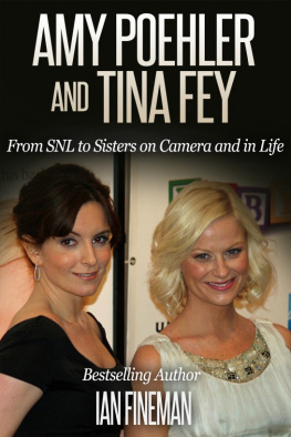 Ian Fineman - Amy Poehler and Tina Fey: From SNL to Sisters on Camera and in Life
