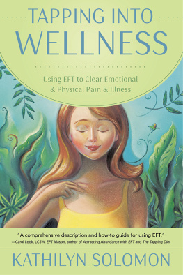 Kathilyn Solomon Tapping Into Wellness: Using EFT to Clear Emotional & Physical Pain & Illness