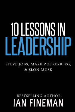 Ian Fineman - 10 Lessons in Leadership: Steve Jobs, Mark Zuckerberg, Elon Musk