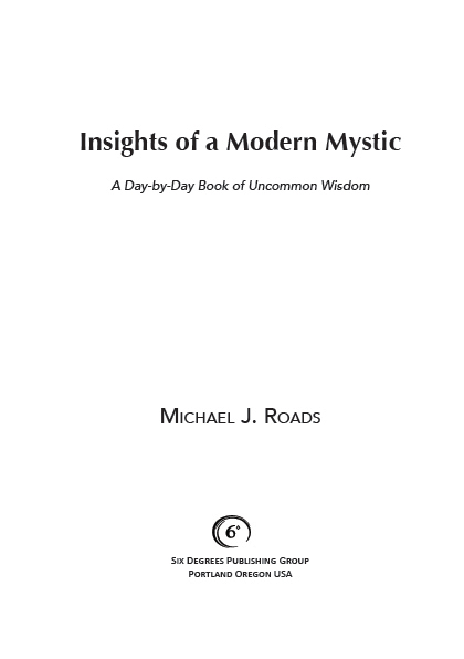 Insights of aModern Mystic A Day-by-Day Book of Uncommon Wisdom Copyright c - photo 1