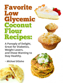 Michael DiSalvo - Favorite Low Glycemic Coconut Flour Recipes: A Panoply of Delight, Great for Diabetics, Weight Losers, and those Wanting to Stay Healthy