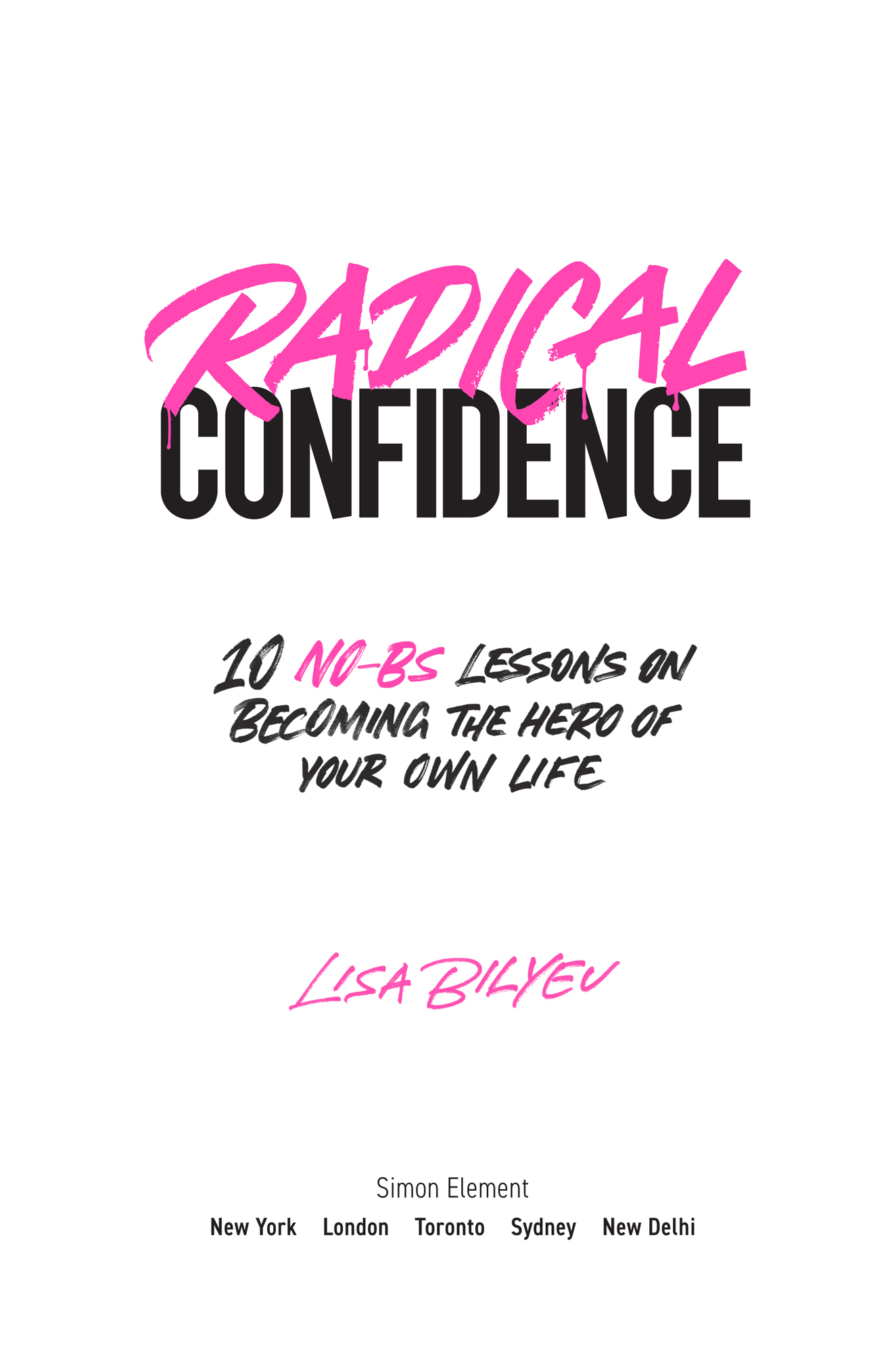 Radical Confidence 10 No-BS Lessons on Becoming the Hero of Your Own Life - image 2