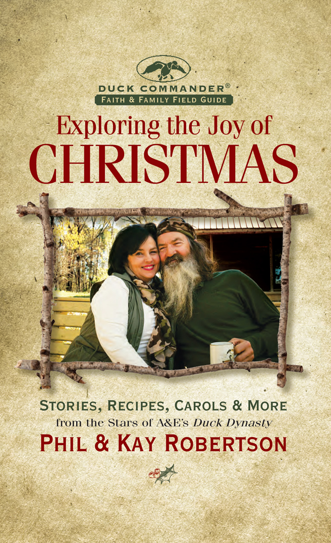 EXPLORING THE JOY OF CHRISTMAS Copyright 2015 by Phil Robertson and Kay - photo 1