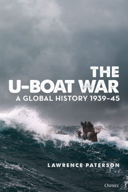 Lawrence Paterson - The U-Boat War: A Global History 1939-45