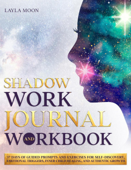 Layla Moon - Shadow Work Journal and Workbook: 37 Days of Guided Prompts and Exercises for Self-Discovery, Emotional Triggers, Inner Child Healing, and Authentic Growth