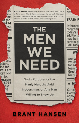 Brant Hansen The Men We Need: Gods Purpose for the Manly Man, the Avid Indoorsman, or Any Man Willing to Show Up