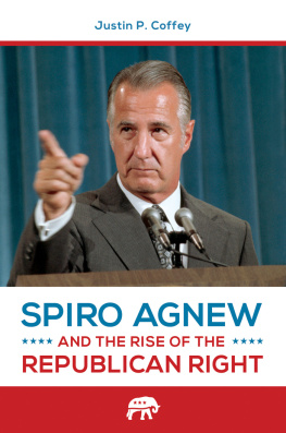 Justin P. Coffey Spiro Agnew and the Rise of the Republican Right