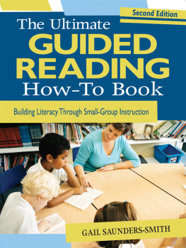 Gail Saunders-Smith - The Ultimate Guided Reading How-To Book: Building Literacy Through Small-Group Instruction