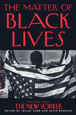 Jelani Cobb The Matter of Black Lives: Writing from The New Yorker