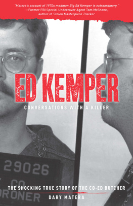 Dary Matera Ed Kemper: The Shocking True Story of the Co-Ed Butcher