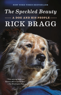 Rick Bragg - The Speckled Beauty: A Dog and His People