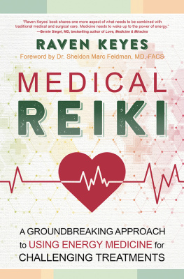 Raven Keyes - Medical Reiki: A Groundbreaking Approach to Using Energy Medicine for Challenging Treatments