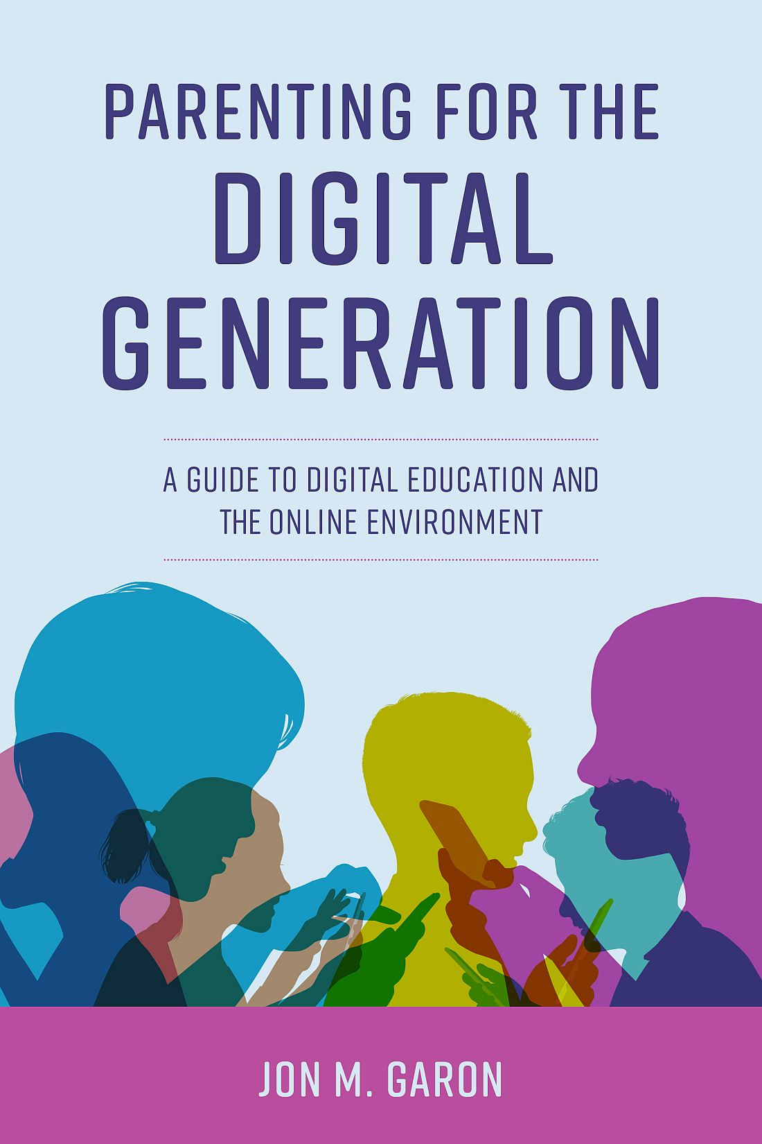 Parenting for the Digital Generation To my children from whom I have learned - photo 1