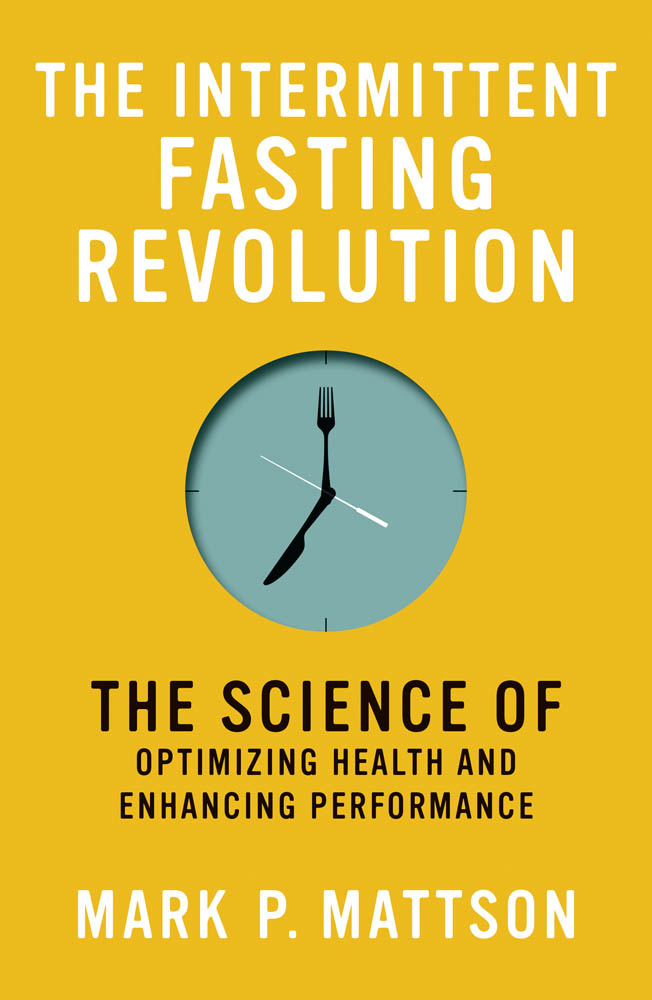 THE INTERMITTENT FASTING REVOLUTION The Science of Optimizing Health and - photo 1