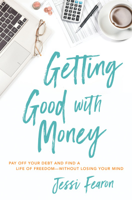 Jessi Fearon - Getting Good With Money: Pay Off Your Debt and Find a Life of Freedom—-Without Losing Your Mind