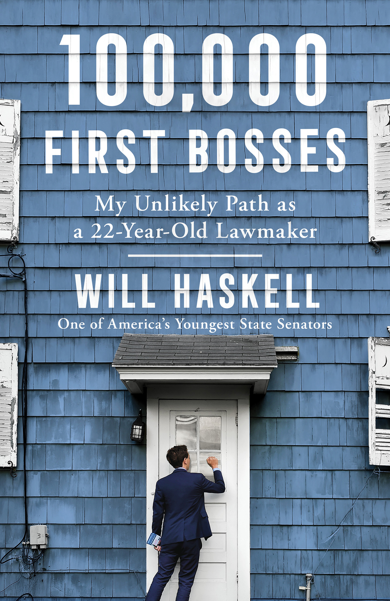 100000 First Bosses My Unlikely Path as a 22-Year-Old Lawmaker Will Haskell - photo 1