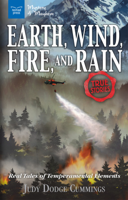 Judy Dodge Cummings Earth, Wind, Fire, and Rain: Real Tales of Temperamental Elements