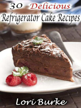 Lori Burke 30 Delicious Refrigerator Cake Recipes