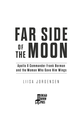 Liisa Jorgensen - Far Side of the Moon: Apollo 8 Commander Frank Borman and the Woman Who Gave Him Wings