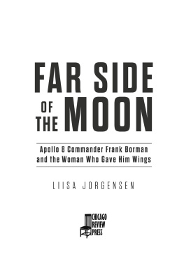 Liisa Jorgensen Far Side of the Moon: Apollo 8 Commander Frank Borman and the Woman Who Gave Him Wings