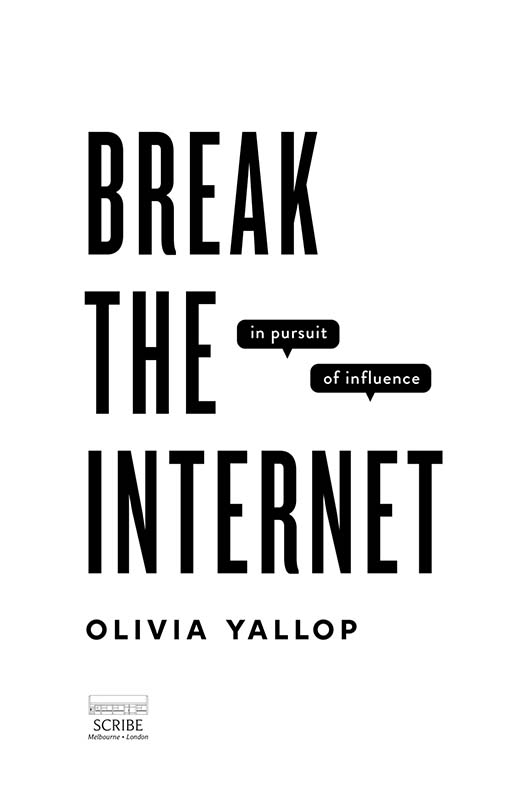 BREAK THE INTERNET OLIVIA YALLOP is a digital strategist and commentator on - photo 1