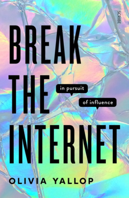 Olivia Yallop - Break the Internet: in pursuit of influence