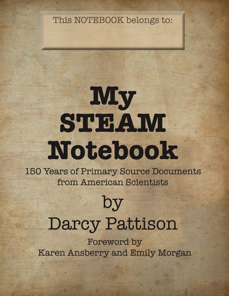 My STEAM Notebook 150 years of Primary Source Documents from American - photo 1