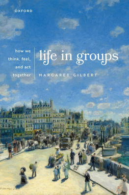 Margaret Gilbert Life in Groups: How We Think, Feel, and Act Together