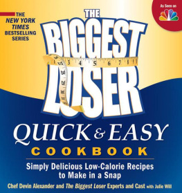 Devin Alexander - The Biggest Loser Quick & Easy Cookbook: Simply Delicious Low-calorie Recipes to Make in a Snap