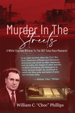 William C Phillips Murder In The Streets: A White Choctaw Witness To The 1921 Tulsa Race Massacre