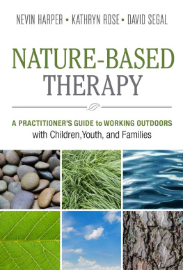 Nevin Harper - Nature-Based Therapy: A Practitioners Guide to Working Outdoors with Children, Youth, and Families