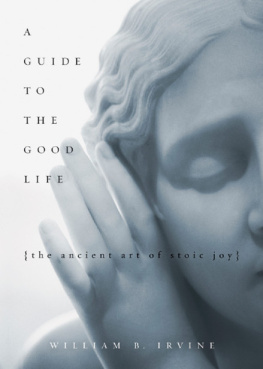 William Braxton Irvine - A guide to the good life: the ancient art of Stoic joy