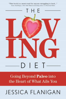 Jessica Flanigan The Loving Diet: Going Beyond Paleo into the Heart of What Ails You