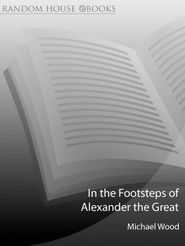 Michael Wood In the Footsteps of Alexander the Great