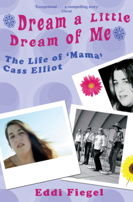 Eddi Fiegel - Dream a Little Dream of Me: The Life of Mama Cass Elliot